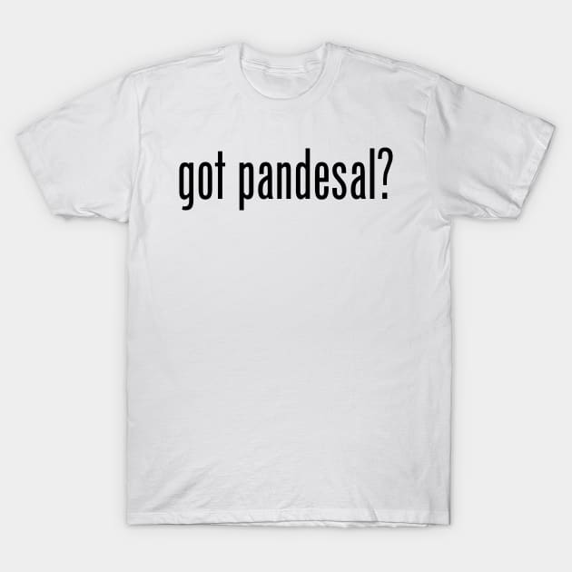 Got Pandesal? Filipino Food Humor Design by AiReal Apparel T-Shirt by airealapparel